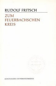 Zum Feuerbachschen Kreis (Konstanzer Universitatsreden ; 72) (German Edition)