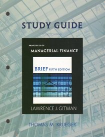 Study Guide for Principles of Managerial Finance, Brief for Principles of Managerial Finance Brief plus MyFinanceLab Student Access Kit