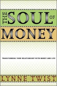 The Soul of Money: Transforming Your Relationship with Money and Life