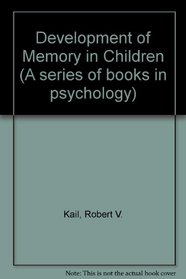 Development of Memory in Children (A Series of books in psychology)