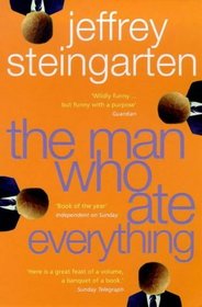 The Man Who Ate Everything : Everything You Ever Wanted to Know About Food, but Were Afraid to Ask