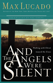 And The Angels Were Silent:  Walking with Christ Toward the Cross