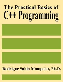 The Practical Basics of C++ Programming