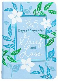 365 Days of Prayer for Grief and Loss (Imitation Leather) ? Comforting Devotional Book for Those Who May be Grieving or Dealing with Loss