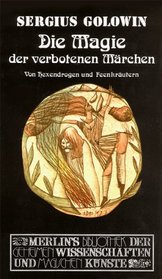 Die Magie der verbotenen Marchen: Von Hexenkrautern u. Feendrogen (Merlins Bibliothek der geheimen Wissenschaften und magischen Kunste ; Bd. 2) (German Edition)
