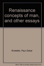 Renaissance concepts of man, and other essays