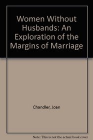Women Without Husbands: An Exploration of the Margins of Marriage
