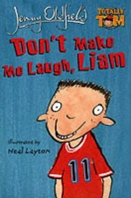 Don't Make Me Laugh, Liam (Totally Tom Book)