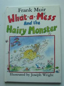 What-a-mess and the Hairy Monster