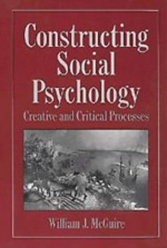 Constructing Social Psychology : Creative and Critical Aspects