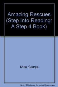 Amazing Rescues (Step-Into-Reading, Step 4)