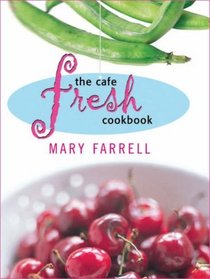 The Cafe Fresh Cookbook