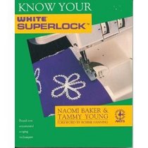 Know Your White Superlock (Creative Machine Arts Series)