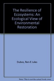 The Resilience of Ecosystems: An Ecological View of Environmental Restoration