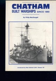 Chatham Built Warships Since Eighteen Eighty