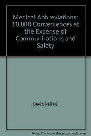 Medical Abbreviations: 10,000 Conveniences at the Expense of Communications and Safety