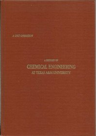 A Unit Operation: A History of Chemical Engineering at Texas A&m University