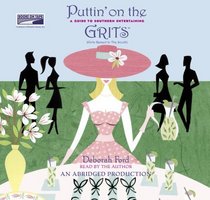 Puttin' on the Grits: A Guide to Southern Entertaining (ABRIDGED)