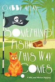 Something Fishy This Way Comes (A Whit and Whiskers Mystery)