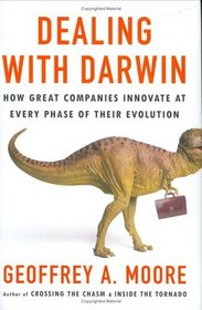 Dealing with Darwin : How Great Companies Innovate at Every Phase of Their Evolution