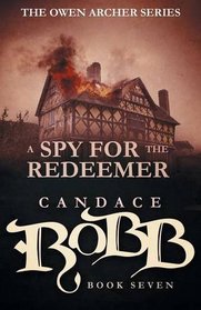 A Spy for the Redeemer: The Owen Archer Series - Book Seven