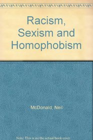 Racism, Sexism and Homophobism