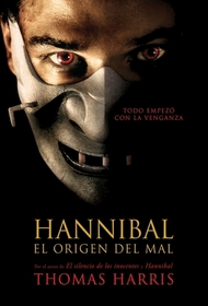 Hannibal: El Origen de Mal (Hannibal Rising) (Hannibal Lecter, Bk 4) (Spanish Edition)