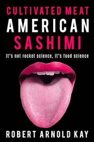 Cultivated Meat American Sashimi: It's not rocket science, it's food science