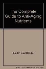 The Complete Guide to Anti-Aging Nutrients