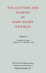 The Letters and Diaries of John Henry Cardinal Newman: Vol. V: Liberalism in Oxford, January 1835 to December 1836