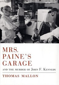 Mrs. Paine's Garage : and the Murder of John F. Kennedy