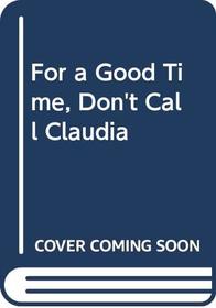 For a Good Time, Don't Call Claudia