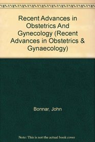 Recent Advances in Obstetrics And Gynecology (Recent Advances in Obstetrics & Gynaecology)