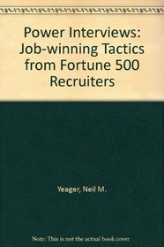 Power Interviews: Job-Winning Tactics from Fortune 500 Recruiters