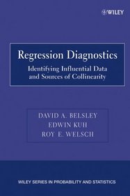 Regression Diagnostics: Identifying Influential Data and Sources of Collinearity (Wiley Series in Probability and Statistics)