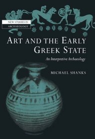 Art and the Early Greek State (New Studies in Archaeology)