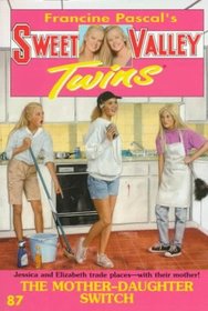 The Mother-Daughter Switch (Sweet Valley Twins, Bk 87)