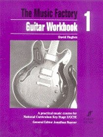 Guitar: Workbook 1: A Practical Music Course for National Curriculum Key Stage 3/GCSE (Music Factory)