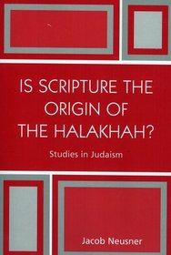 Is Scripture the Origin of the Halakhah? (Studies in Judaism)