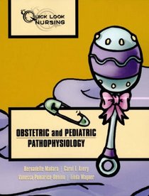 Quick Look Nursing: Obstetric and Pediatric Pathophysiology