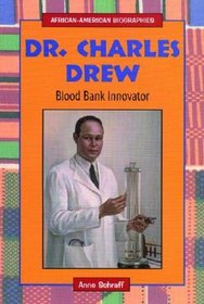 Dr. Charles Drew: Blood Bank Innovator (African-American Biographies)