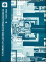 Proceedings of the IEEE 1996 Custom Integrated Circuits Conference: Town and Country Hotel, San Diego, California,  May 5-8, 1996 (Custom Integrated Circuits Conference//Proceedings)