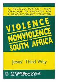 Violence and Nonviolence in South Africa: Jesus' Third Way