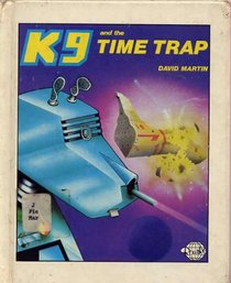 K-9 and the Time Trap (K9 series)