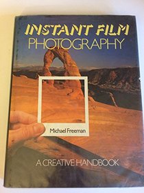 Instant film photography: A creative handbook for Polaroid, instant film, and convertible cameras