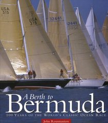 A Berth to Bermuda: One Hundred Years of the World's Classic Ocean Race