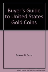 Buyer's Guide to United States Gold Coins