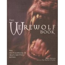 The Werewolf Book: The Encyclopedia Of Shape-Shifting Beings