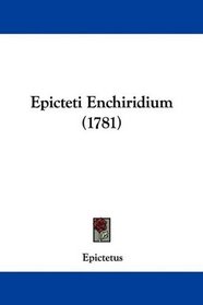 Epicteti Enchiridium (1781) (Latin Edition)