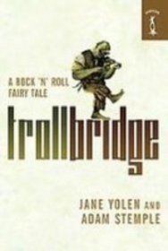 Troll Bridge: A Rock 'n' Roll Fairy Tale